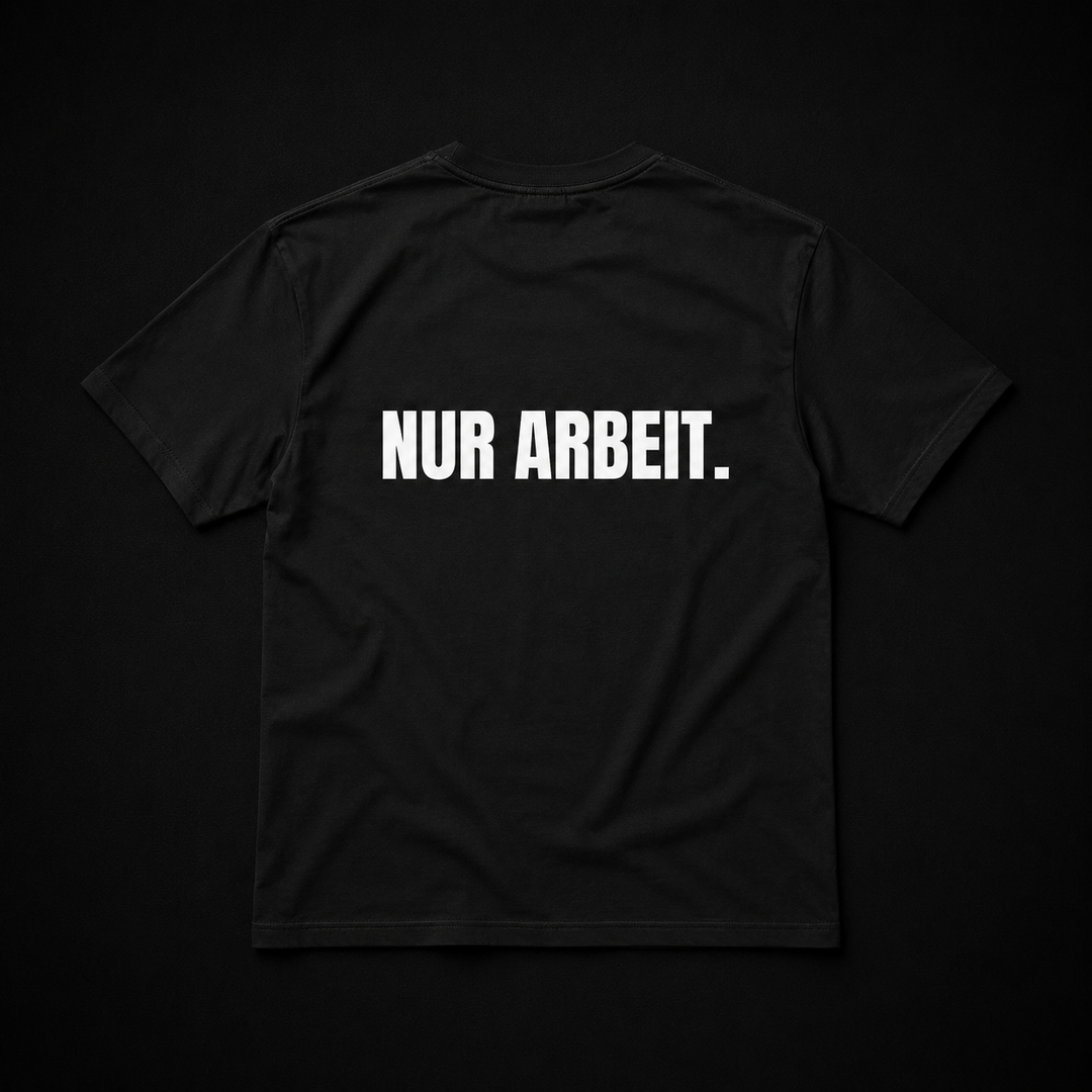 T-Shirt - NUR ARBEIT