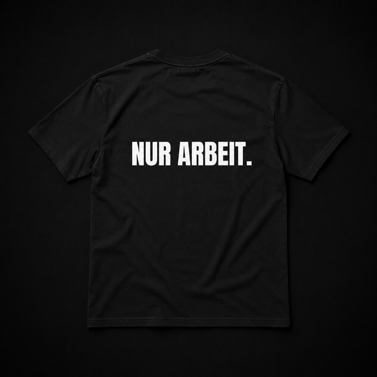 T-Shirt - NUR ARBEIT