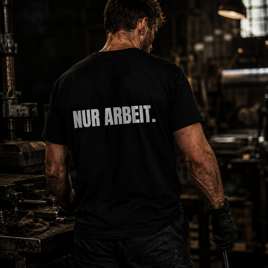 T-Shirt - NUR ARBEIT